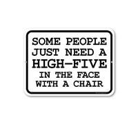Ingzzaac Some People Just Need a High Five in the Face With a Chair Funny Metal Signs, Office Decor Humor, Wall Hanging Sign, Wall Decor, Home Signs Aluminum Metal Sign 8X12 Inches
