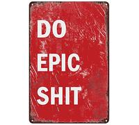 Ingzzaac Vintage Metal Signs Do Epic Funny Poster Wall Art Plaque for Home Farmhouse Bar Pub Cafe Club Office Bathroom Toilet Restroom Dorm Room Gift 8"x12"