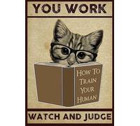 Ingzzaac You Work I Watch And Judge Cat Funny How To Train Your Human Funny Vintage Metal Sign Poster 8X12 Inches
