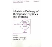 Inhalation Delivery of Therapeutic Peptides and Proteins (Lung Biology in Health and Disease)