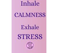 Inhale Calmness, Exhale Stress: A Mindfulness & Mood Tracking Journal ,120 Pages of Daily Reflections to help you find peace .