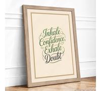 Inhale Confidence Exhale Doubt Typography Framed Wall Art Print A1 Oak