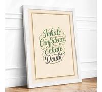 Inhale Confidence Exhale Doubt Typography Framed Wall Art Print A1 White