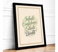 Inhale Confidence Exhale Doubt Typography Framed Wall Art Print A2 Black