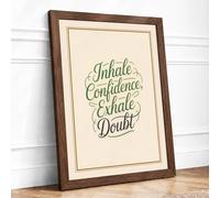 Inhale Confidence Exhale Doubt Typography Framed Wall Art Print A2 Walnut