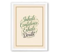Inhale Confidence Exhale Doubt Typography Framed Wall Art Print A4 (29.7×21cm) White, Wall Decor for Living Room, Bedroom, Office & Home, Ready to Hang, Art Gift