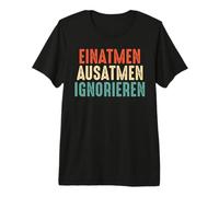 Inhale Exhale Ignore Funny Colorful Saying Premium T-Shirt