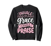 Inhale Grace Exhale Praise Sweatshirt