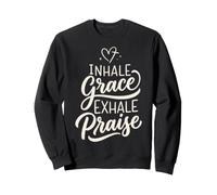 Inhale Grace Exhale Praise Sweatshirt