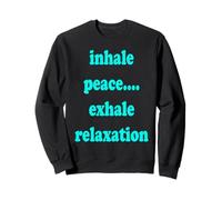 Inhale Peace Exhale Relation Mindful Meditation Mantra Sweatshirt