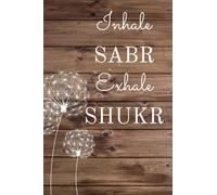 Inhale Sabr Exhale Shukr: Gratitude Journal | Express Thankfulness for all Blessings | Daily Affirmation of the Good in Your Life