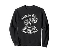 Inhale the Future Exhale the Past - Funny Yoga Sweatshirt