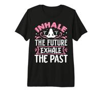 Inhale The Future Exhale The Past | Yoga Premium T-Shirt