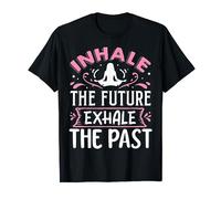 Inhale The Future Exhale The Past | Yoga T-Shirt