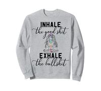 Inhale the Good Exhale The Bullshit Chakra Meditation Yoga Sweatshirt