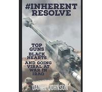 #Inherent Resolve: Top Guns, Black Hearts, and Going Viral at War in Iraq