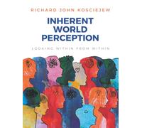 INHERENT WORLD PERCEPTION: LOOKING WITHIN FROM WITHIN
