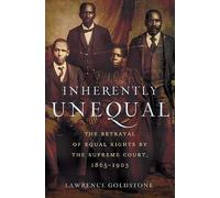 Inherently Unequal: The Betrayal of Equal Rights by the Supreme Court, 1865-1903