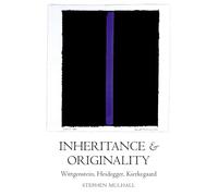 Inheritance and Originality: Wittgenstein, Heidegger, Kierkegaard – Oxford University Press