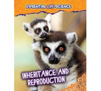 Inheritance and Reproduction (Essential Life Science)