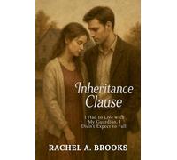 Inheritance Clause: I Had to Live with My Guardian. I Didn't Expect to Fall. (5) (Bound by Care)