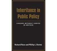 Inheritance in Public Policy: Change Without Choice In Britain