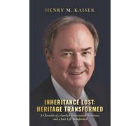 Inheritance Lost: Heritage Transformed: A Chronicle of a Family's Generational Transition, and a Son's Life Transformed