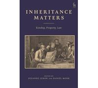 Inheritance Matters: Interdisciplinary Perspectives on Inheritance Law: Kinship, Property, Law