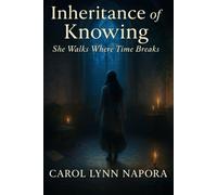 Inheritance of Knowing: She Walks Where Time Breaks