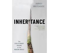 Inheritance: The Evolutionary Origins of the Modern World by Harvey Whitehouse