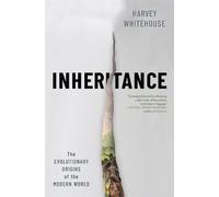 Inheritance: The Evolutionary Origins of the Modern World by Harvey Whitehouse (