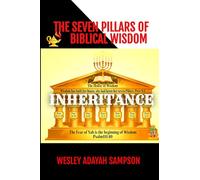 Inheritance: The Seven Pillars of Biblical Wisdom (ALTARS OF YAH-144000 Priests)