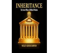 Inheritance: The Seven Pillars of Biblical Wisdom (The House of Wisdom)