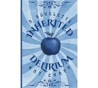 Inherited Delirium: Some inherit love. Others inherit madness.