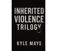 Inherited Violence: The Complete Series: Death March, Manhunt, Copycat