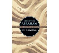 Inheriting Abraham - The Legacy of the Patriarch in Judaism, Christianity, and Islam: 3 (Library of Jewish Ideas)