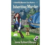 Inheriting Murder: A Bobwhite Mountain Cozy Mystery (A Bobwhite Mountain Cozy Mystery Series)