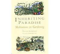 Inheriting Paradise: Meditations on Gardening
