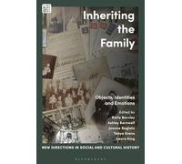 Inheriting the Family: Objects, Identities and Emotions (New Directions in Social and Cultural History)