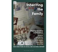 Inheriting the Family: Objects, Identities and Emotions (New Directions in Social and Cultural History)