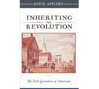 Inheriting the Revolution: The First Generation of Americans