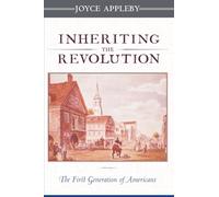 Inheriting the Revolution: The First Generation of Americans