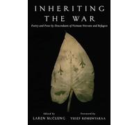 Inheriting the War - Poetry and Prose by Descendants of Vietnam Veterans and Refugees