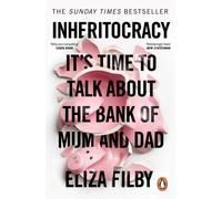Inheritocracy : It’s Time to Talk About the Bank of Mum and Dad