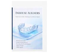 Inhouse aligner: From scan to smile -mastering the art of inhouse aligners