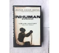 Inhuman Bondage: The Rise and Fall of Slavery in the New World