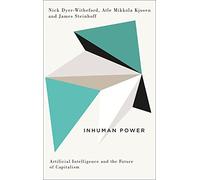 Inhuman Power: Artificial Intelligence and the Future of Capitalism (Digital Barricades)