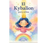 INICIACIÓN: 1er LIBRO (El Kybalion para niños)