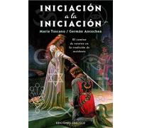 Iniciación a la iniciación: El camino de retorno en la tradición de Occidente (Textos tradicionales (Biblioteca esotérica))