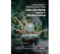 Iniciativas y aprendizajes para una sociedad laica y tecnológica: En memoria de Gonzalo Puente Ojea (1924-2017)